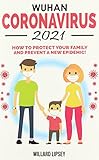 Wuhan Coronavirus - 2021: How to Protect your Family! Ways to Combat Bacteriological Terrorism and...