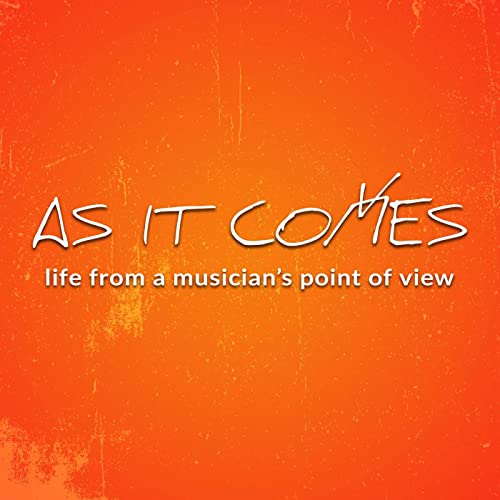 As It Comes Podcast: Life from a Musician's Point of View cover art