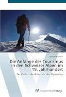 Die Anfänge des Tourismus in den Schweizer Alpen im 19. Jahrhundert 3639724003 Book Cover