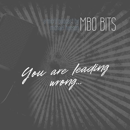 MBO Bits - YOU ARE LEADING WRONG