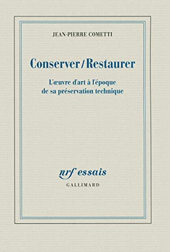 Conserver/Restaurer: l'oeuvre d'art à l'époque de
