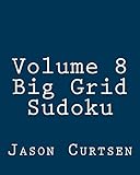 Volume 8 Big Grid Sudoku: 80 Easy to Read, Large Print Sudoku Puzzles