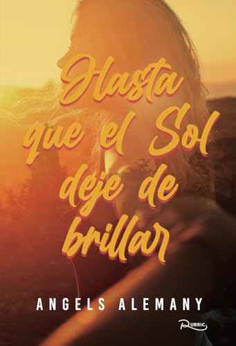 Hasta que el Sol deje de brillar: Un romance new adult sobre segundas oportunidades