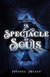 A Spectacle of Souls (Circus of the Stolen)