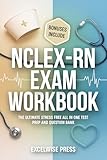 NCLEX-RN Exam WORKBOOK:: The Ultimate Stress Free all in one Test Prep and Question Bank