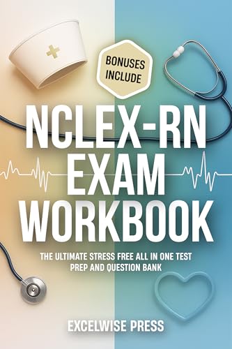 NCLEX-RN Exam WORKBOOK:: The Ultimate Stress Free all in one Test Prep and Question Bank