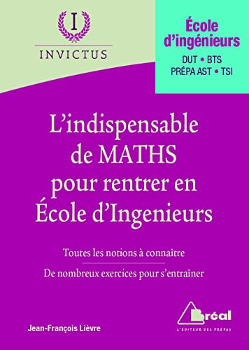 livre L'indispensable : Des maths pour entrer en écoles d'ingénieurs: Toutes les notions à connaître, de nombreux exercices pour s'entrainer