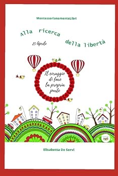 Paperback Alla ricerca della libertà: Il coraggio di fare la propria parte (Italian Edition) [Italian] Book