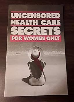Unknown Binding Uncensored Health Care Secrets for Women Only Book