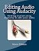 Editing Audio Using Audacity: Getting started using Audacity to edit your audio
