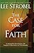 The Case for Faith: A Journalist Investigates the Toughest Objections to Christianity