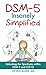 DSM-5 Insanely Simplified: Unlocking the Spectrums within DSM-5 and ICD-10 [Hardcover]