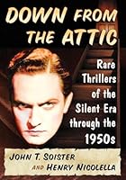 Down from the Attic: Rare Thrillers of the Silent Era Through the 1950s 0786498315 Book Cover