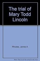 The trial of Mary Todd Lincoln B0006AVY1I Book Cover