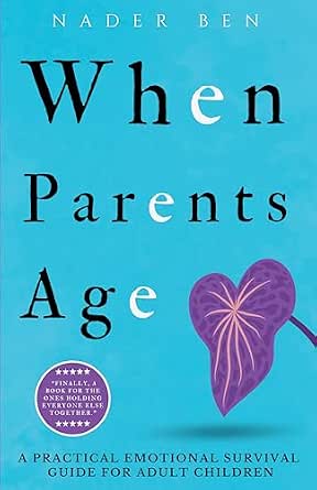 When Parents Age: How to Care Without Losing Yourself