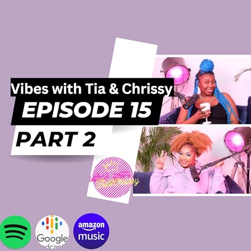 Be comfortable in your own skin | Vibes with Tia & Chrissy | Episode 15 Part 2