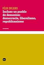 Incluso un pueblo de demonios: democracia, liberalismo, republicanismo (Conocimiento nº 3047)