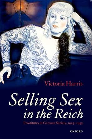 Selling Sex in the Reich: Prostitutes in German Society, 1914-1945-Wow! eBook