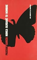 Nunca olvidaré tu nombre (Papeles literarios) 8482550659 Book Cover