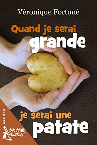 Quand je serai grande je serai une patate (French Edition)