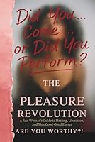 THE PLEASURE REVOLUTION: A Woman’s Guide to Sexual Liberation B0F5HWFXGV Book Cover