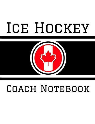 Ice Hockey Coach Notebook: 100 Full Page Ice Hockey Diagrams for Drawing Up Plays, Creating Drills, and Scouting