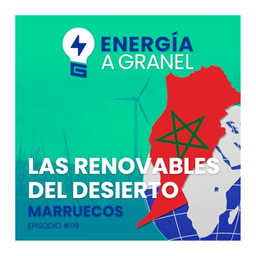 &laquo;Las renovables del desierto&raquo;, Marruecos. ENERG&Iacute;A N&Oacute;MADA #119
