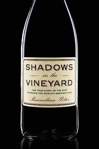 Shadows in the Vineyard: The True Story of the Plot to Poison the World's Greatest Wine