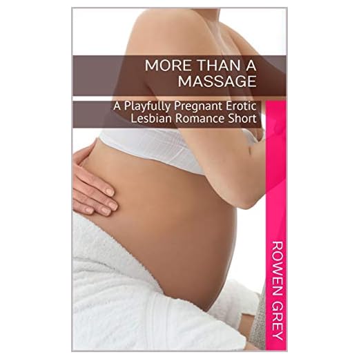 More than a Massage: A Playfully Pregnant Erotic Lesbian Romance Short