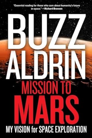Mission to Mars: My Vision for Space Exploration