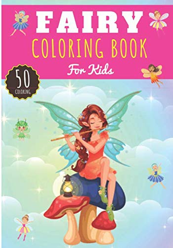 Fairy Coloring Book: For Kids Girl & Boy | Kids Coloring Book with 50 Unique Pages to Color on Fairies, Nymphs, Legendary & Magic Creatures | Perfect for Preschool Activity at home.