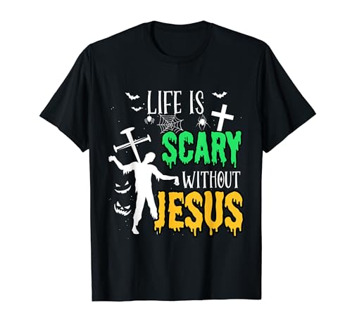 Life is Scary Without Jesus Christian Halloween Costume Cute T-Shirt