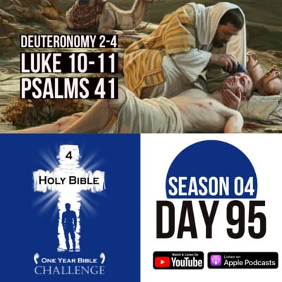 Day 95: Moses prays to enter the Promised Land | Parable of the Good Samaritan | Jesus teaches prayer