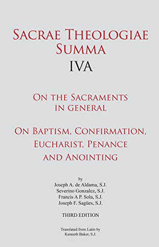 Sacrae Theologiae Summa IVA: On the Sacraments in general • On Baptism, Confirmation, Eucharist, Penance and Anointing