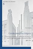 Connexions électriques: Technologies, hommes et marchés dans les relations entre la Compagnie générale délectricité et lÉtat, 1898-1992 (Histoire de l’énergie/History of Energy t. 6)
