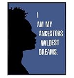 I Am My Ancestors Wildest Dreams - Black Art - African American Wall Art - Motivational Inspirational Quotes Wall Decor Poster for Men, Boys Room - Afro-American Gifts - Black Pride - Black Culture