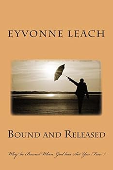 Paperback Bound and Released: Why be Bound When God has Set You Free ! Book
