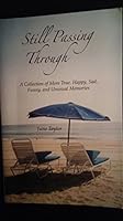 Still Passing Through: A Collection of More True, Happy, Sad, Funny, and Unusual Memories 0980131537 Book Cover
