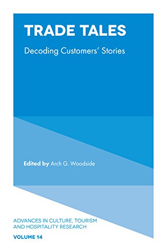 Amazon Com Trade Tales Decoding Customers Stories Advances In Culture Tourism And Hospitality Research Book 14 Ebook Woodside Arch G Kindle Store