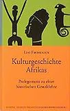 leo frobenius atlantis  Kulturgeschichte Afrikas: Prolegomena zu einer historischen Gestaltlehre