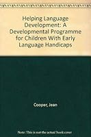 Helping language development: A developmental programme for children with early language handicaps 0312367570 Book Cover