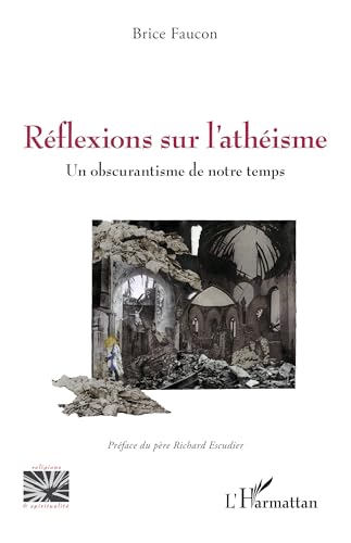 Réflexions sur l’athéisme: Un obscurantisme de notre temps