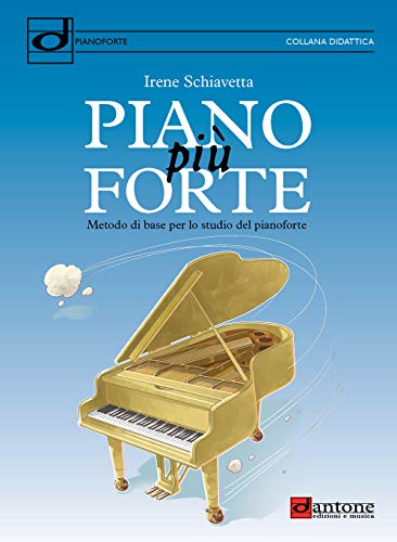  Piano più forte. Metodo di base per lo studio del pianoforte