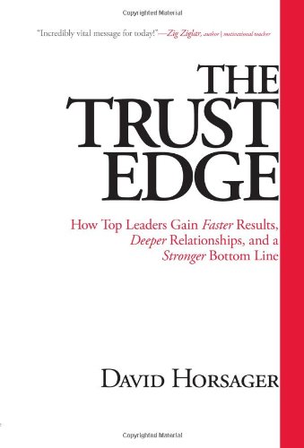 The Trust Edge: How Top Leaders Gain Faster Results, Deeper