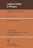 Voraussage — Wahrscheinlichkeit — Objekt: Über die begrifflichen Grundlagen der Quantenmechanik (Lecture Notes in Physics, Band 99)