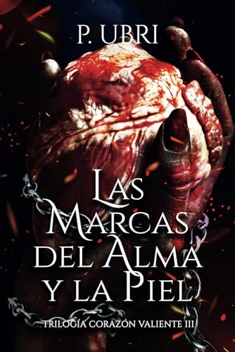 Las Marcas del Alma y la Piel (Trilogía Corazón Valiente)