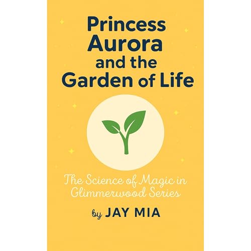 Princess Aurora and the Garden of Life Audiolibro Por JAY MIA arte de portada