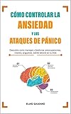 como controlar los nervios y la ansiedad naturalmente  Cómo Controlar la Ansiedad y los Ataques de Pánico: Descubre como Manejar y Gestionar preocupaciones, miedos, angustias, estrés laboral en tu Vida.