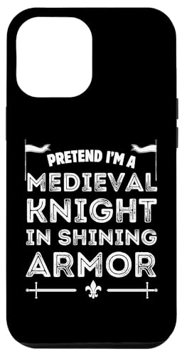 iPhone 13 Pro Max Pretend I'm Medieval Knight in Shining Armor Roleplay Game Case