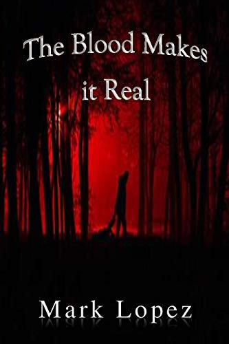 The Blood Makes It Real: A gripping tale of murder as told by a serial killer (Death series Book 1)